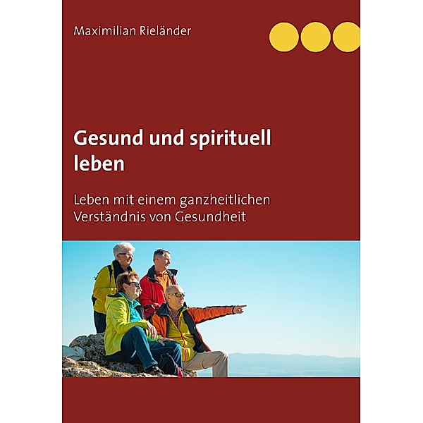 Gesund und spirituell leben, Maximilian Rieländer