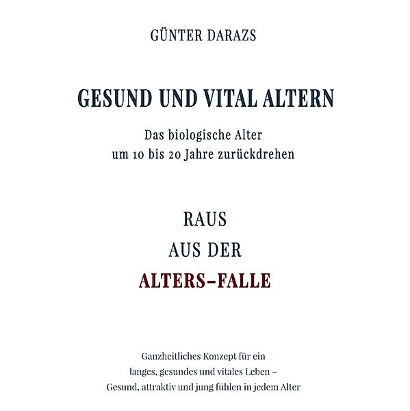 Gesund und vital altern / Gesund und vital Altern Bd.1, Günter Darazs
