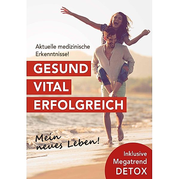 Gesund. Vital. Erfolgreich., Norbert Bachl, Marianne Mittendorfer, Peter Renner, Angelika Sprüth, Marcus Täuber, Oliver Tobolski