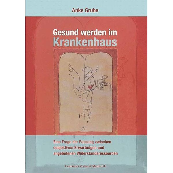 Gesund werden im Krankenhaus, Anke Angela Grube