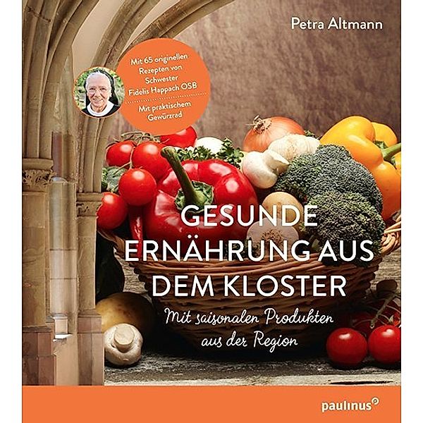 Gesunde Ernährung aus dem Kloster, Petra Altmann