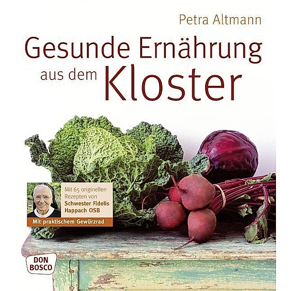 Gesunde Ernährung aus dem Kloster, mit Gewürzrad, Petra Altmann