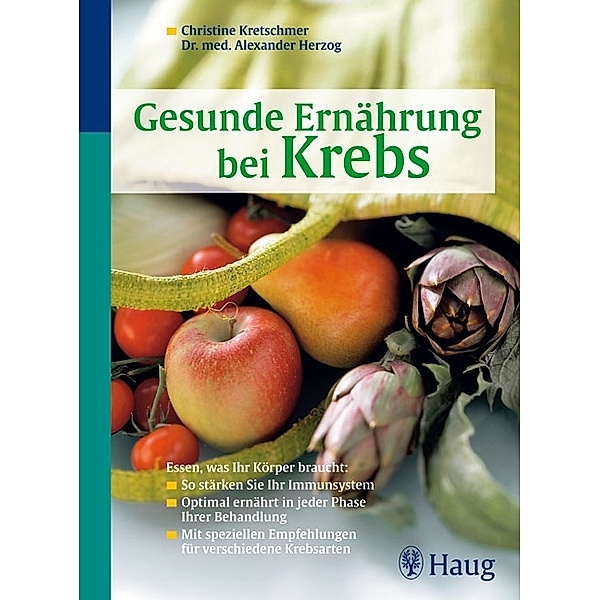Gesunde Ernährung bei Krebs, Christine Kretschmer, Alexander Herzog