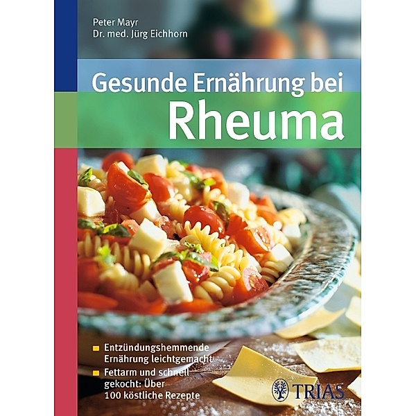 Gesunde Ernährung bei Rheuma, Peter Mayr, Jürg Eichhorn