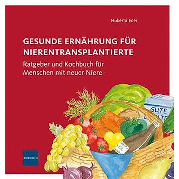 Gesunde  Ernährung für Nierentransplantierte, Huberta Eder, Ralf Schäfer