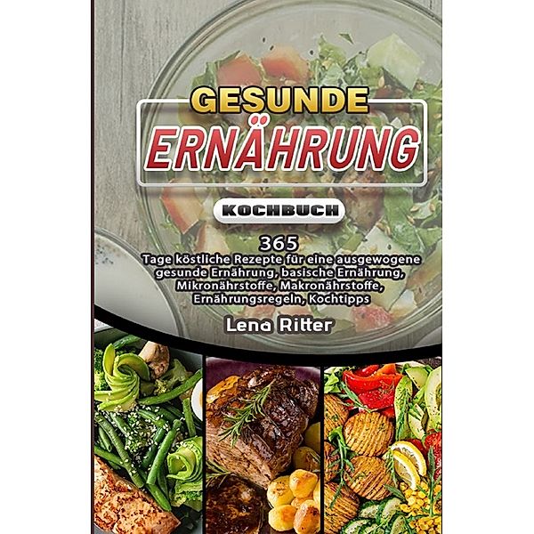 Gesunde Ernährung Kochbuch, Lena Ritter