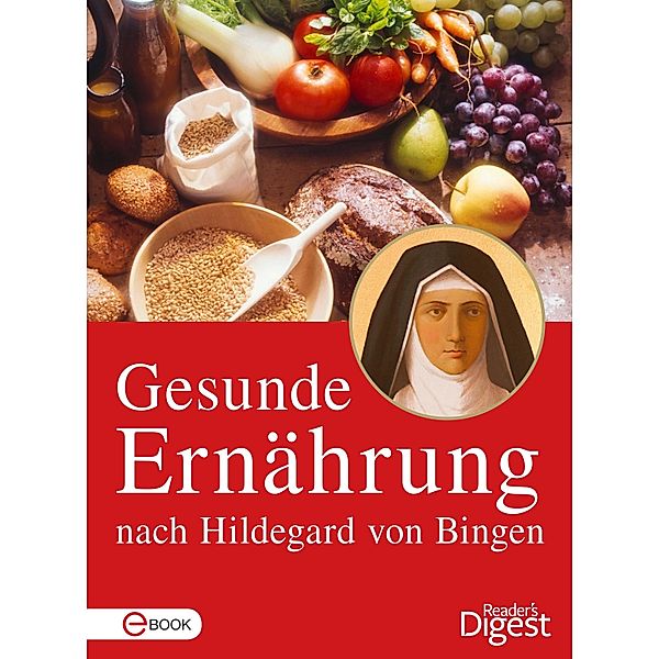 Gesunde Ernährung nach Hildegard von Bingen / Hildegard von Bingen