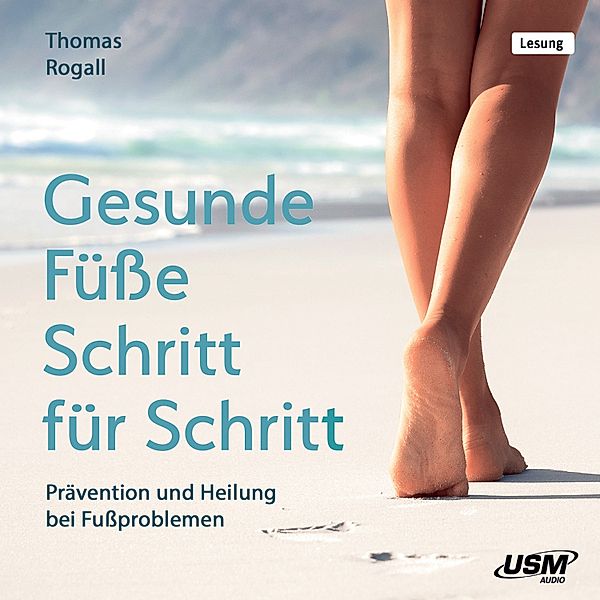 Gesunde Füße Schritt für Schritt, Thomas Rogall