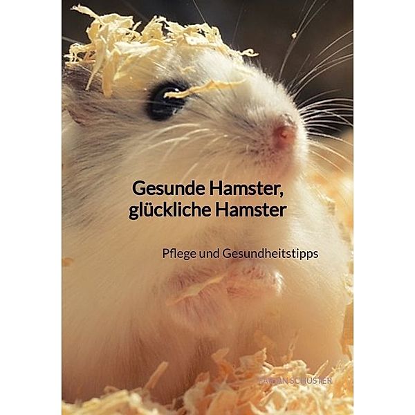 Gesunde Hamster, glückliche Hamster, Fabian Schuster