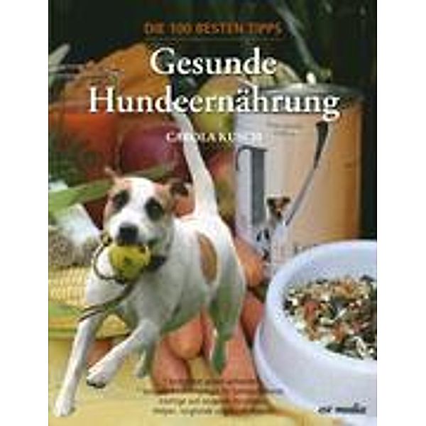 Gesunde Hundeernährung, Carola Kusch