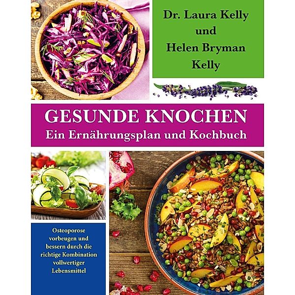 Gesunde Knochen: Ein Ernährungsplan und Kochbuch, Laura Kelly, Helen Bryman Kelly