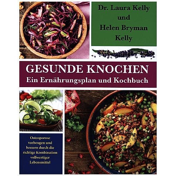 Gesunde Knochen: Ein Ernährungsplan und Kochbuch, Laura Kelly, Helen Bryman Kelly