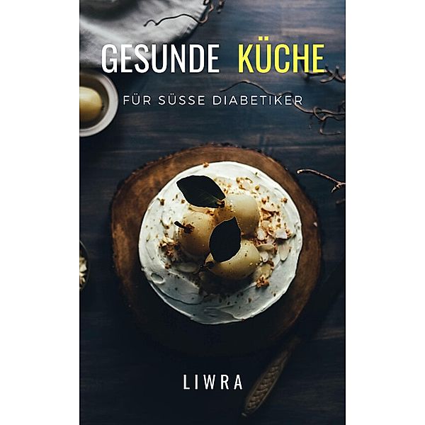 Gesunde Kuche Fur Susse Diabetiker, Liwra