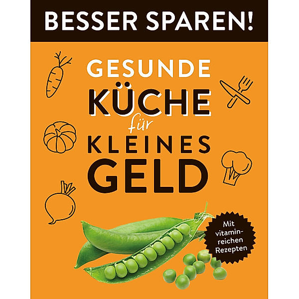 Gesunde Küche für kleines Geld - Besser Sparen!