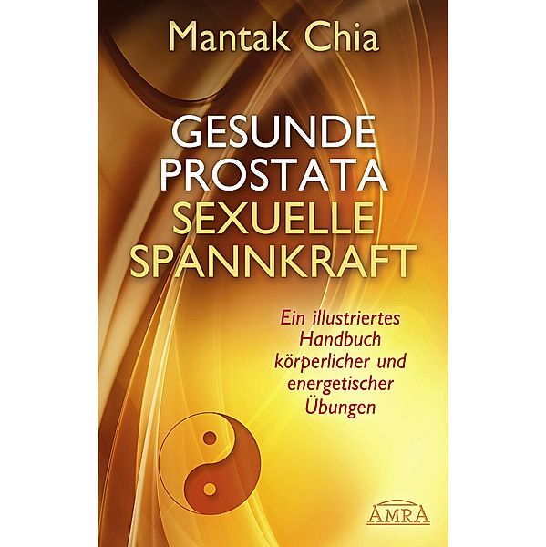 Gesunde Prostata, sexuelle Spannkraft, Mantak Chia