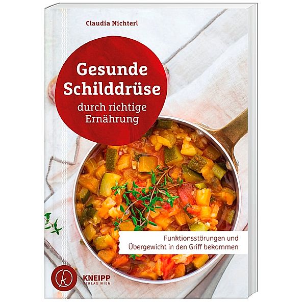 Gesunde Schilddrüse durch richtige Ernährung, Claudia Nichterl