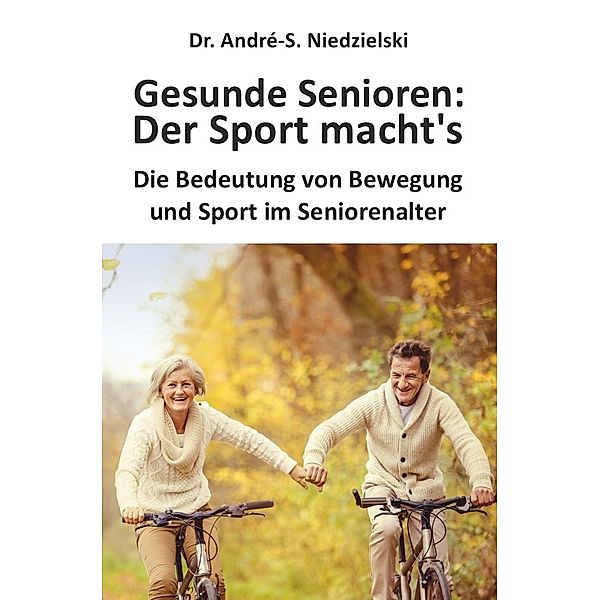 Gesunde Senioren - Der Sport macht's, Dr. André-S. Niedzielski