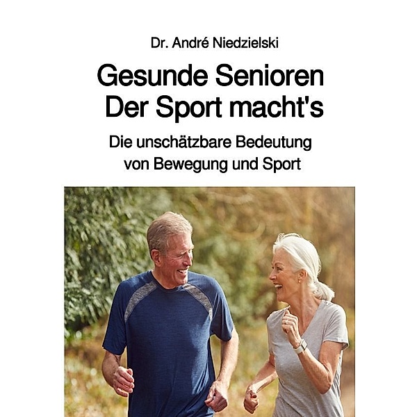 Gesunde Senioren - Der Sport macht's, Dr. André-S. Niedzielski