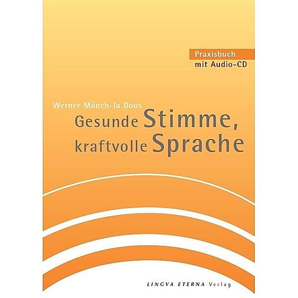 Gesunde Stimme, kraftvolle Sprache, m. Audio-CD, Werner Mönch-la-Dous