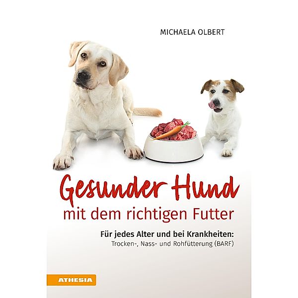 Gesunder Hund mit dem richtigen Futter, Michaela Olbert