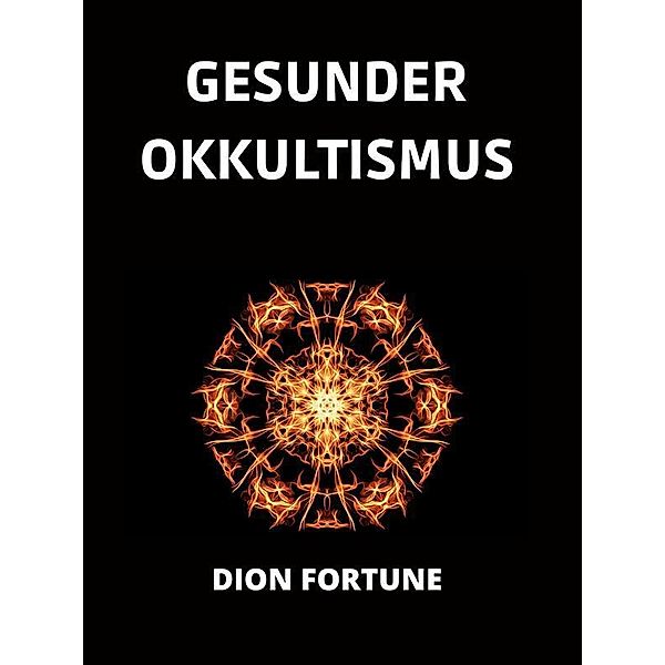 Gesunder Okkultismus (Übersetzt), Dion Fortune