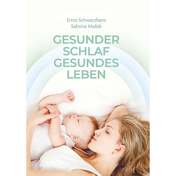 Gesunder Schlaf  Gesundes Leben, Ernst Schwarzhans