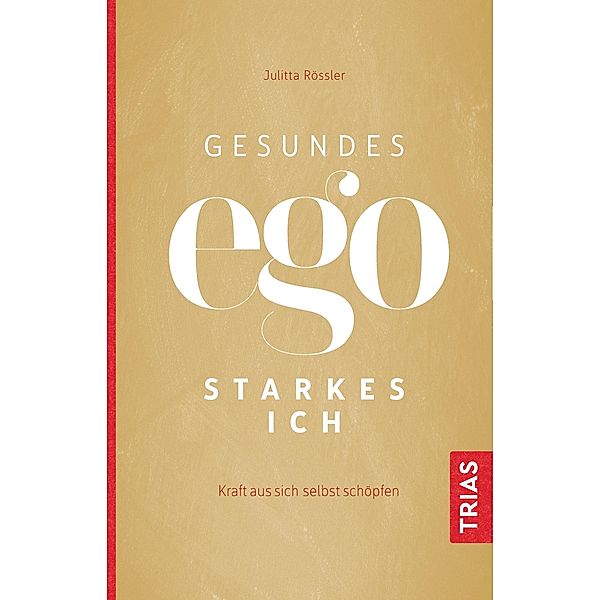 Gesundes Ego - starkes Ich, Julitta Rössler