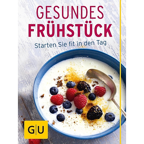 Gesundes Frühstück / GU Kochen & Verwöhnen Kreativ, Martina Kittler