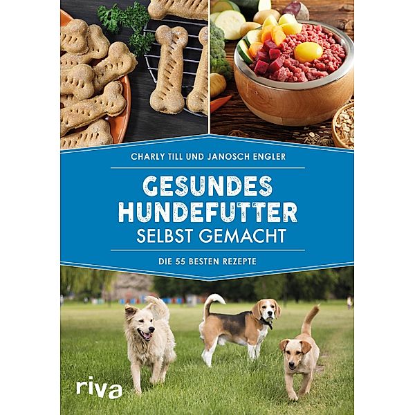 Gesundes Hundefutter selbst gemacht, Charly Till, Janosch Engler