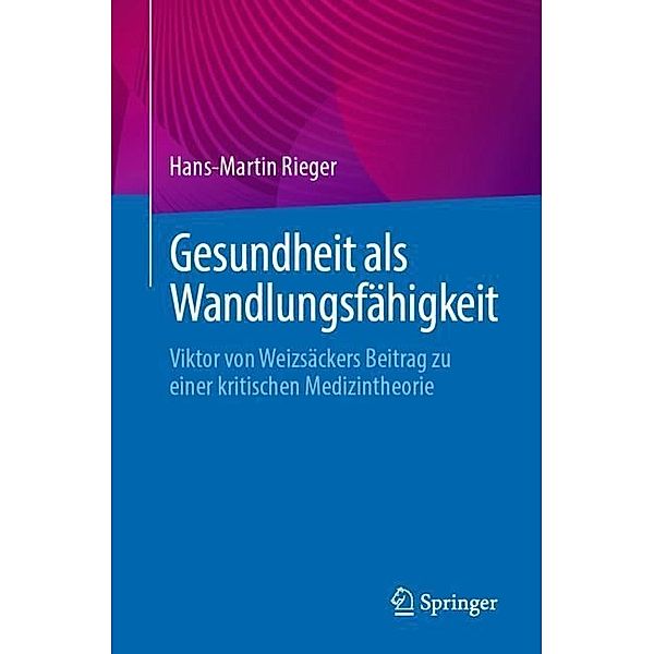 Gesundheit als Wandlungsfähigkeit, Hans-Martin Rieger