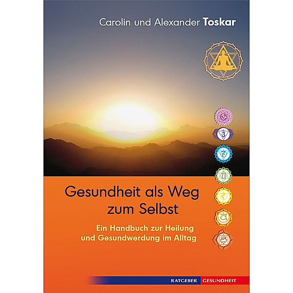 Gesundheit als Weg zum Selbst, Carolin Toskar, Alexander Toskar