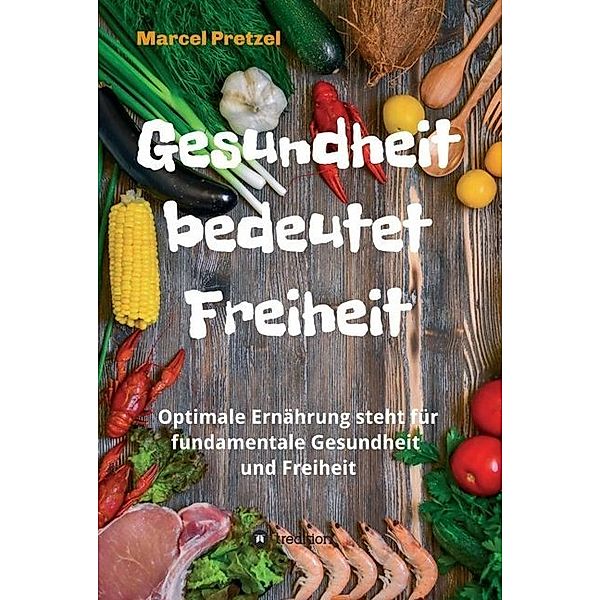 Gesundheit bedeutet Freiheit, Marcel Pretzel