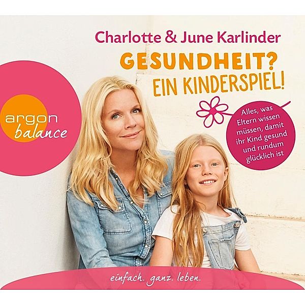 Gesundheit? Ein Kinderspiel!, 3 Audio-CDs, Charlotte Karlinder, June Karlinder