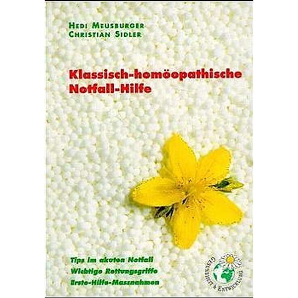 Gesundheit & Entwicklung / Klassisch-homöopathische Notfall-Hilfe, kleine Ausg., Hedi Meusburger, Christian Sidler
