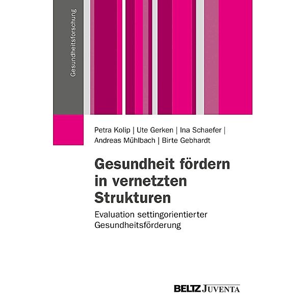 Gesundheit fördern in vernetzten Strukturen / Gesundheitsforschung, Birte Gebhardt, Ina Schaefer, Ute Gerken, Andreas Mühlbach, Petra Kolip