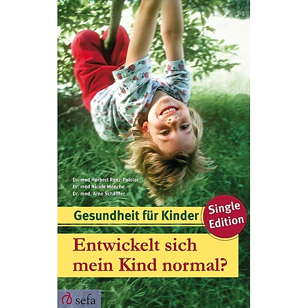 Gesundheit für Kinder - Single Edition: 2 Entwickelt sich mein Kind normal?, Nicole Menche, Herbert Renz-Polster, Arne Schäffler