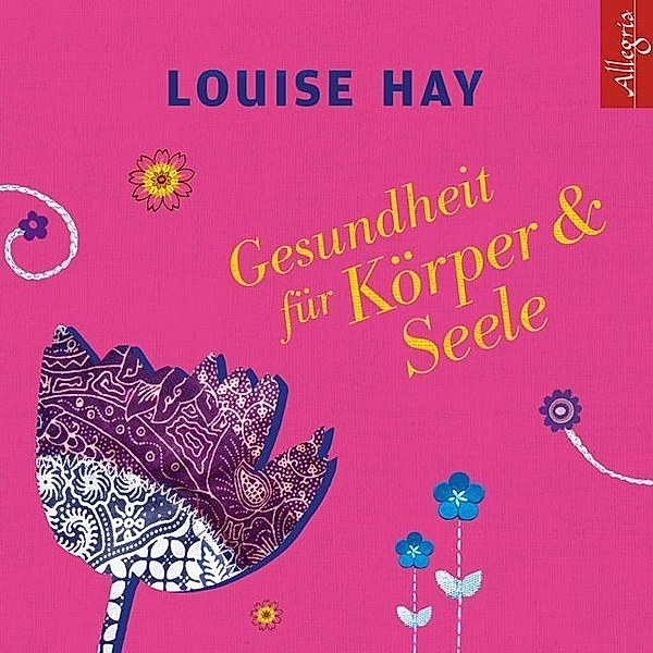Gesundheit für Körper & Seele,3 Audio-CD, Louise L. Hay