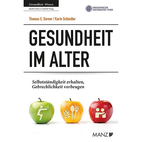 Gesundheit im Alter, Thomas E. Dorner, Karin Schindler