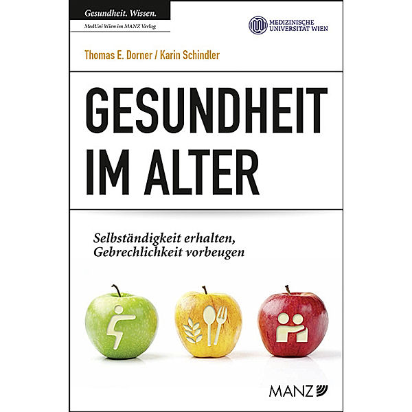 Gesundheit im Alter, Thomas E. Dorner, Karin Schindler