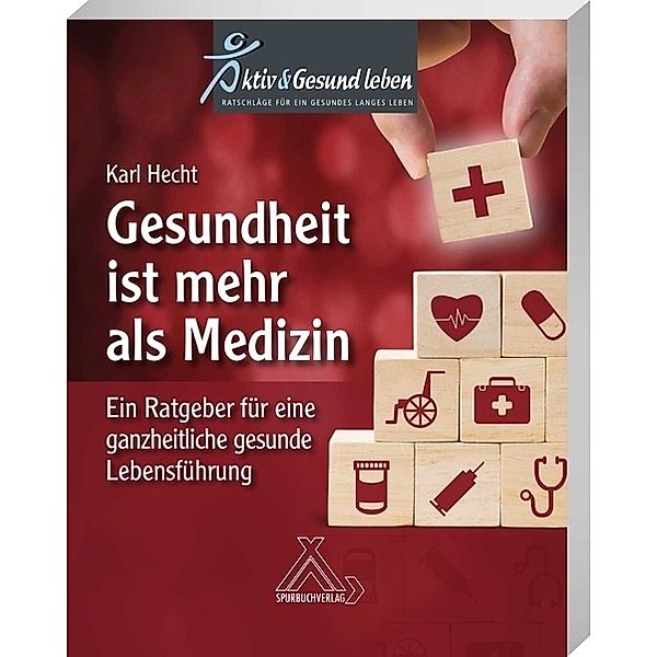 Gesundheit ist mehr als Medizin, Karl Hecht