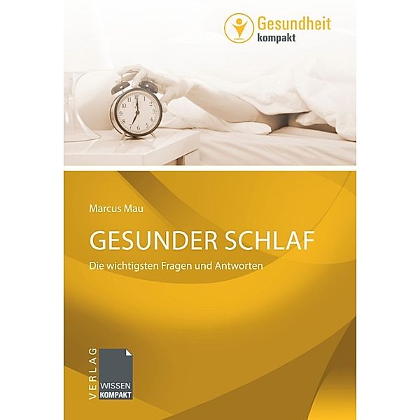 Gesundheit kompakt: Gesunder Schlaf, Marcus Mau