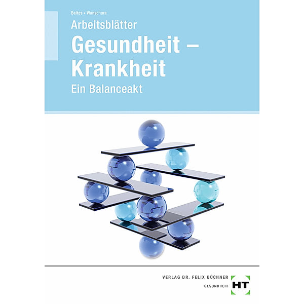 Gesundheit - Krankheit, Arbeitsblätter, Sabine Baltes, Veronika Wanschura