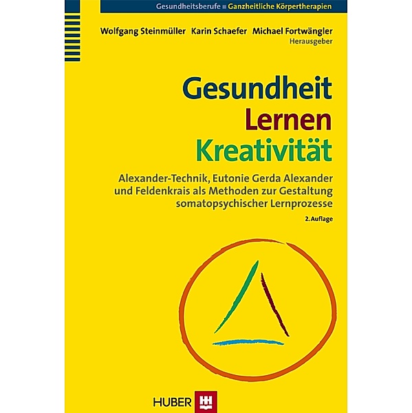 Gesundheit Lernen - Kreativität, Wolfgang Steinmüller, Karin Schaefer, Michael Fortwängler