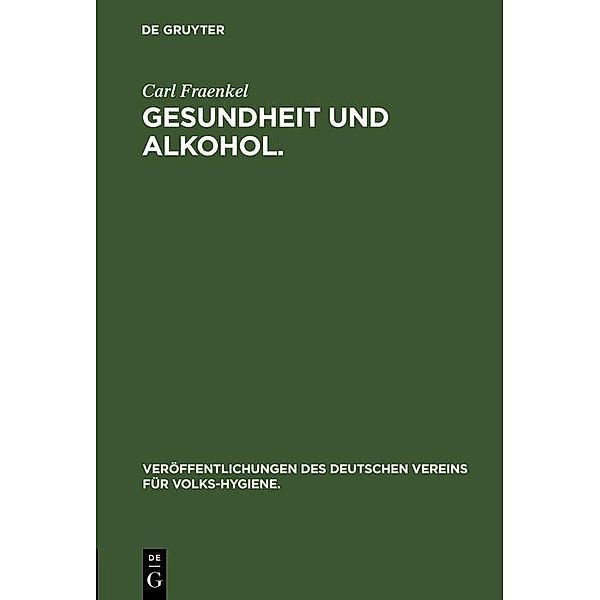 Gesundheit und Alkohol. / Veröffentlichungen des Deutschen Vereins für Volks-Hygiene Bd.4, Carl Fraenkel