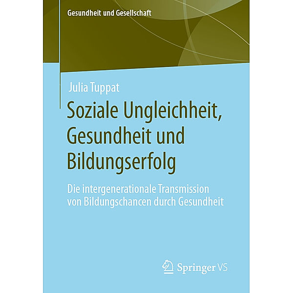 Gesundheit und Gesellschaft / Soziale Ungleichheit, Gesundheit und Bildungserfolg, Julia Tuppat