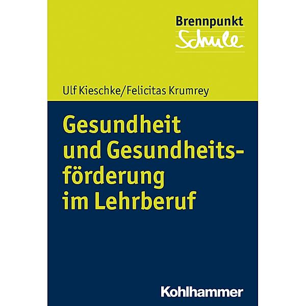 Gesundheit und Gesundheitsförderung im Lehrberuf, Ulf Kieschke, Felicitas Krumrey