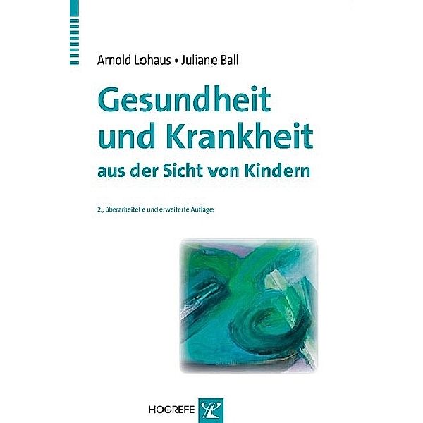 Gesundheit und Krankheit aus der Sicht von Kindern, Juliane Ball, Arnold Lohaus