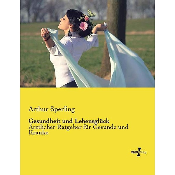 Gesundheit und Lebensglück, Arthur Sperling