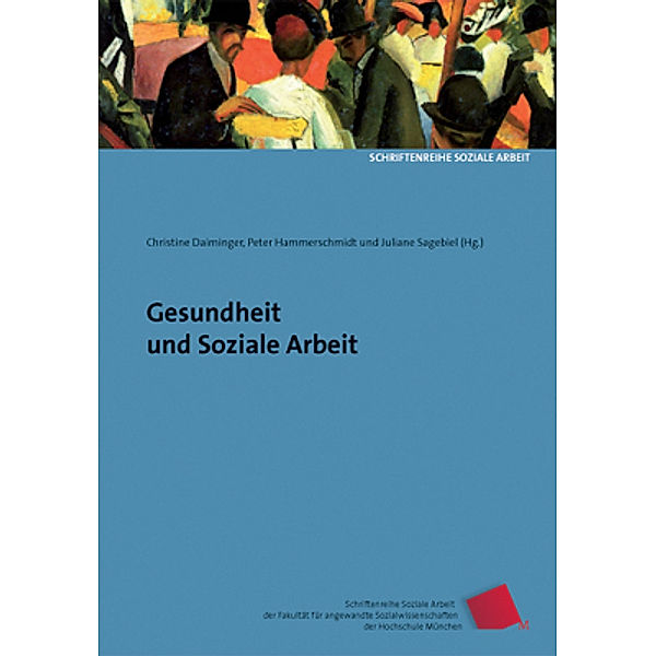 Gesundheit und Soziale Arbeit, Peter Hammerschmidt, Juliane Sagebiel, Christine Daiminger, Karl Kälble, Christian Janssen, Peter Reinicke, Klaus Weber, Stefan Pohlmann, Sascha Weber