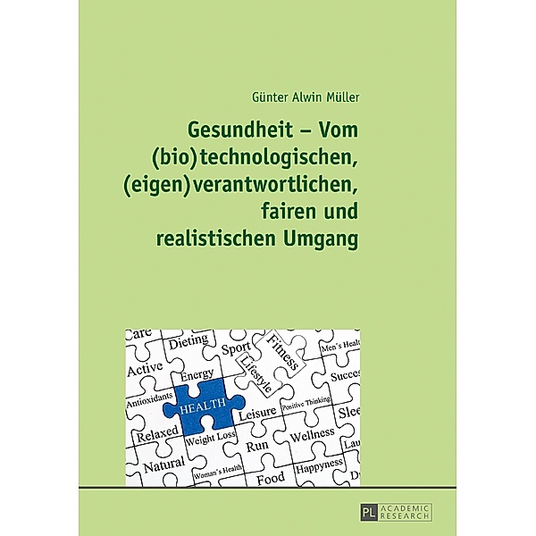 Gesundheit - Vom (bio)technologischen, (eigen)verantwortlichen, fairen und realistischen Umgang, Muller Gunter Alwin Muller